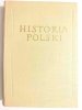HISTORIA POLSKI TOM I DO ROKU 1764 CZĘŚĆ III - red. Henryk Łomiański 1961